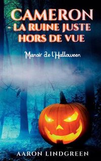 Cover image for Cameron - La Ruine Juste Hors de Vue: Manoir de l'Halloween