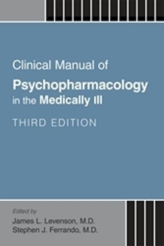 Cover image for Clinical Manual of Psychopharmacology in the Medically Ill