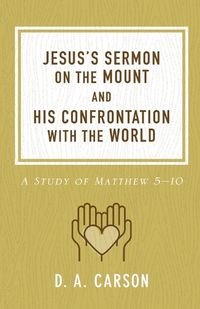 Cover image for Jesus's Sermon on the Mount and His Confrontation with the World: A Study of Matthew 5-10