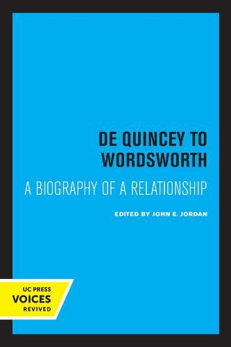 De Quincey to Wordsworth: A Biography of a Relationship