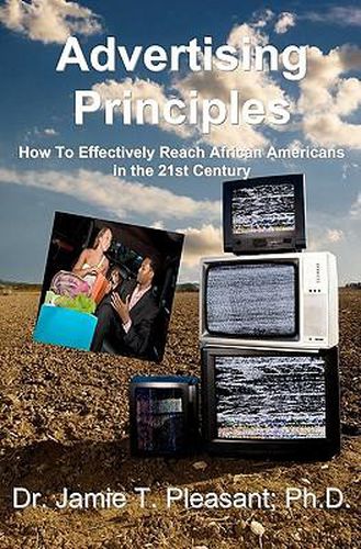 Cover image for Advertising Principles: How To Effectively Reach African Americans in the 21st Century