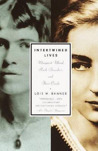 Intertwined Lives: Margaret Mead, Ruth Benedict, and Their Circle