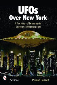 Cover image for UFOs Over New York: A True History of Extraterrestrial Encounters in the Empire State