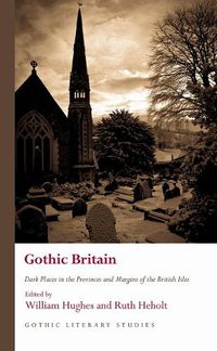 Cover image for Gothic Britain: Dark Places in the Provinces and Margins of the British Isles