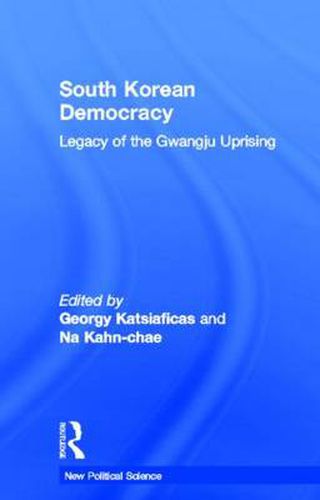 Cover image for South Korean Democracy: Legacy of the Gwangju Uprising