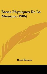 Cover image for Bases Physiques de La Musique (1906)