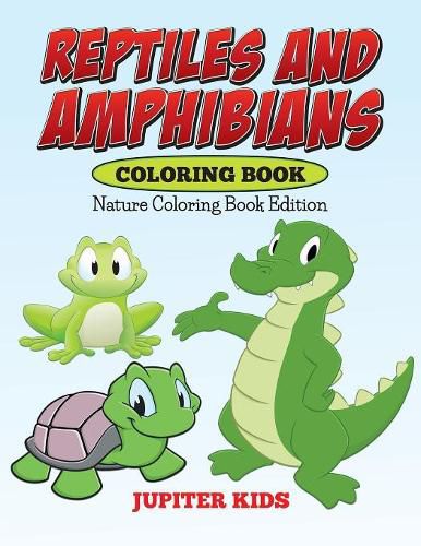 Cover image for Reptiles And Amphibians Coloring Book: Nature Coloring Book Edition