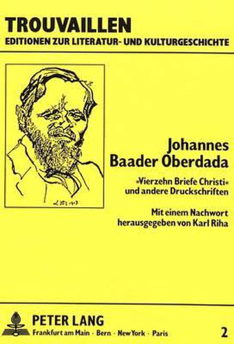 Cover image for Johannes Baader Oberdada. -Vierzehn Briefe Christi- Und Andere Druckschriften