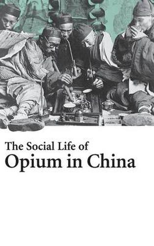 Cover image for The Social Life of Opium in China