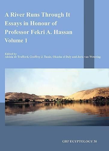 Cover image for A River Runs Through It: Essays in Honour of Professor Fekri A. Hassan