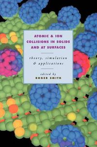 Cover image for Atomic and Ion Collisions in Solids and at Surfaces: Theory, Simulation and Applications