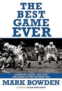 Cover image for The Best Game Ever: Giants vs. Colts, 1958, and the Birth of the Modern NFL