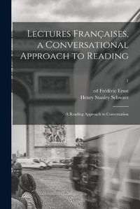 Cover image for Lectures Francaises, a Conversational Approach to Reading; a Reading Approach to Conversation; 1