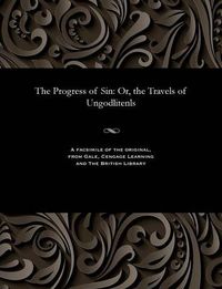 Cover image for The Progress of Sin: Or, the Travels of Ungodlitenls