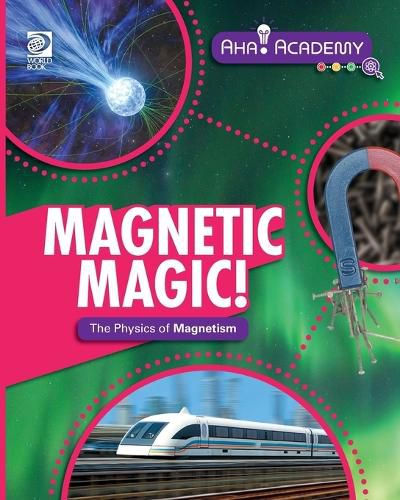 Cover image for Magnetic Magic! The Physics of Magnetism