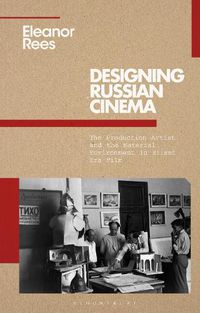 Cover image for Designing Russian Cinema: The Production Artist and the Material Environment in Silent Era Film