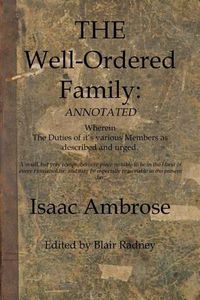 Cover image for The Well Ordered Family (Annotated): Wherein The Duties of it's various Members as described and urged.