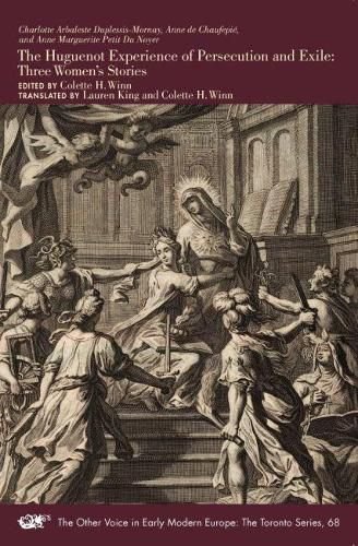 The Huguenot Experience of Persecution and Exile - Three Women's Stories