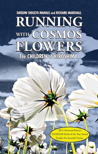 Cover image for Running with Cosmos Flowers: The Children of Hiroshima 2nd Edition