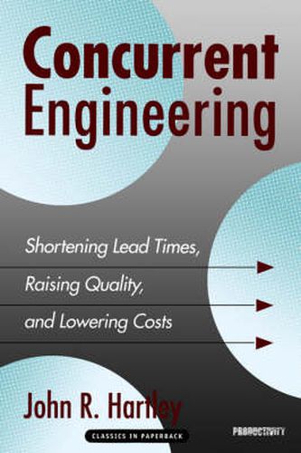 Cover image for Concurrent Engineering: Shortening Lead Times, Raising Quality, and Lowering Costs