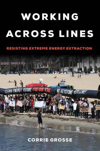 Cover image for Working across Lines: Resisting Extreme Energy Extraction