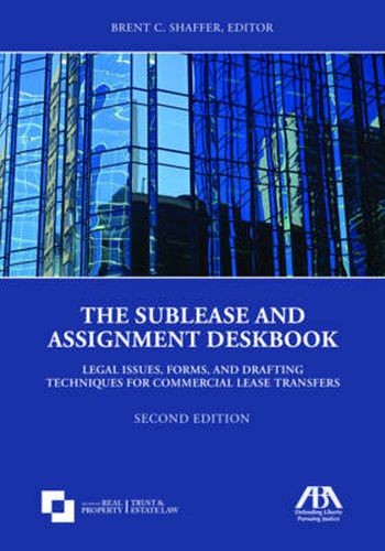 Cover image for The Sublease and Assignment Deskbook: Legal Issues, Forms, and Drafting Techniques for Commercial Lease Transfers