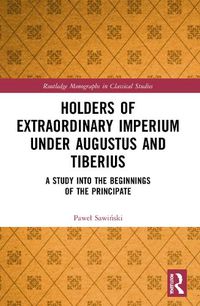 Cover image for Holders of Extraordinary imperium under Augustus and Tiberius