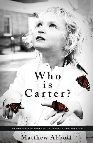 Cover image for Who Is Carter?: An Unexpected Journey of Tragedy and Miracles