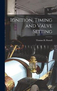 Cover image for Ignition, Timing and Valve Setting