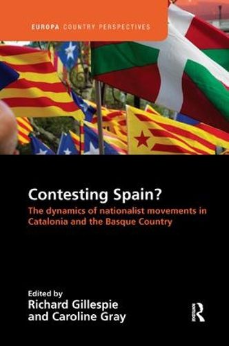 Cover image for Contesting Spain? The Dynamics of Nationalist Movements in Catalonia and the Basque Country