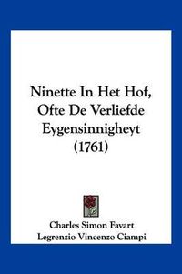 Cover image for Ninette in Het Hof, Ofte de Verliefde Eygensinnigheyt (1761)