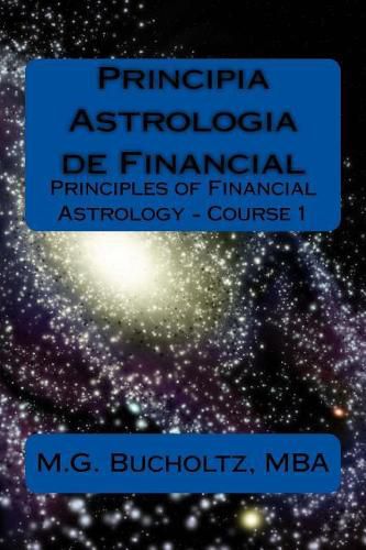 Cover image for Principia Astrologia de Financial - Course 1: (Principles of Financial Astrology)