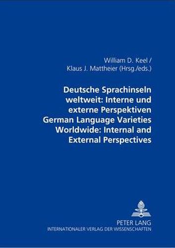 Deutsche Sprachinseln Weltweit: Interne Und Externe Perspektiven German Language Varieties Worldwide: Internal and External Perspectives