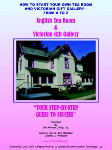 Cover image for How to Start Your Own Tea Room and Victorian Gift Gallery - from A - Z