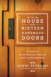 Cover image for The House with Sixteen Handmade Doors: A Tale of Architectural Choice and Craftsmanship
