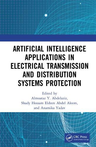 Cover image for Artificial Intelligence Applications in Electrical Transmission and Distribution Systems Protection