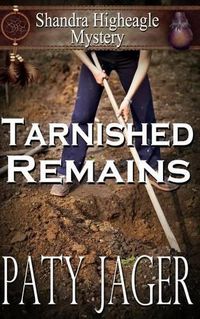 Cover image for Tarnished Remains: Shandra Higheagle Mystery