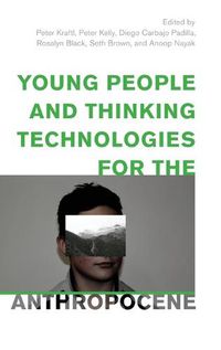 Cover image for Young People and Thinking Technologies for the Anthropocene