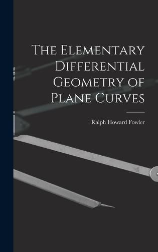 Cover image for The Elementary Differential Geometry of Plane Curves