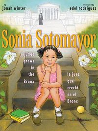 Cover image for Sonia Sotomayor: A Judge Grows in the Bronx/La juez que crecio en el Bronx