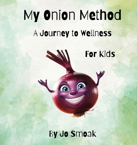 Cover image for My Onion Method A Journey to Wellness for Kids