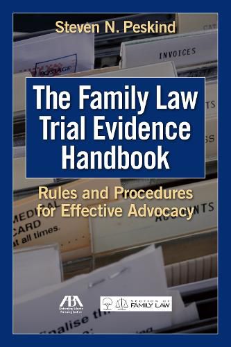 Cover image for The Family Law Trial Evidence Handbook: Rules and Procedures for Effective Advocacy