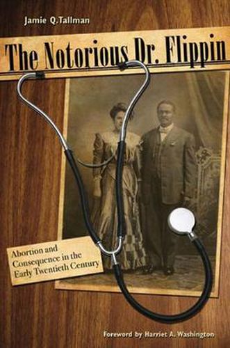 Cover image for The Notorious Dr. Flippin: Abortion and Consequence in the Early Twentieth Century