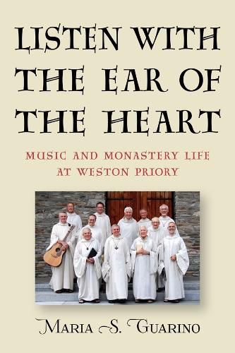 Cover image for Listen with the Ear of the Heart: Music and Monastery Life at Weston Priory