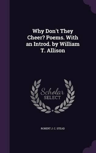 Cover image for Why Don't They Cheer? Poems. with an Introd. by William T. Allison