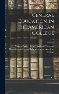 Cover image for General Education in the American College; 38