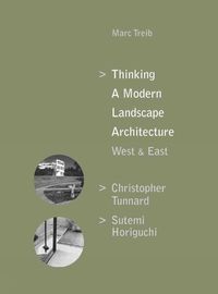 Cover image for Thinking a Modern Landscape Architecture, West & East: Christopher Tunnard, Sutemi Horiguchi