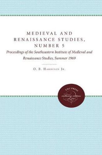Cover image for Medieval and Renaissance Studies, Number 5: Proceedings of the Southeastern Institute of Medieval and Renaissance Studies, Summer 1969