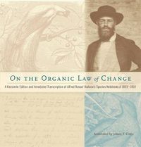 Cover image for On the Organic Law of Change: A Facsimile Edition and Annotated Transcription of Alfred Russel Wallace's Species Notebook of 1855-1859