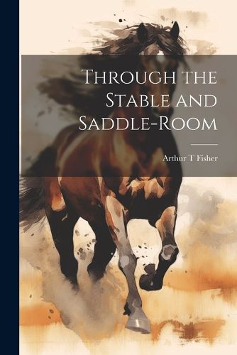 Cover image for Through the Stable and Saddle-Room